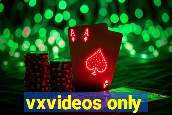 vxvideos only